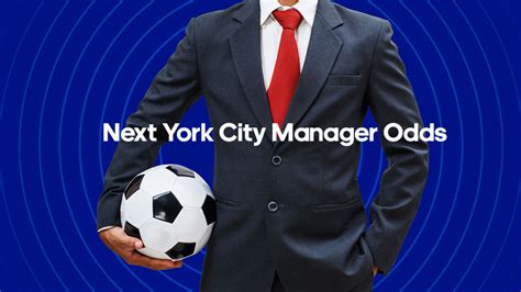 next york city manager odds|Next York City manager: Ex.